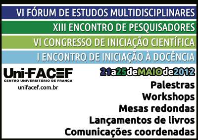 VI Fórum de Estudos Multidisciplinares - XIII Encontro de Pesquisadores - VI Congresso de Iniciação Científica - I Encontro de Iniciação à Docência - 21 a 25 de maio de 2012