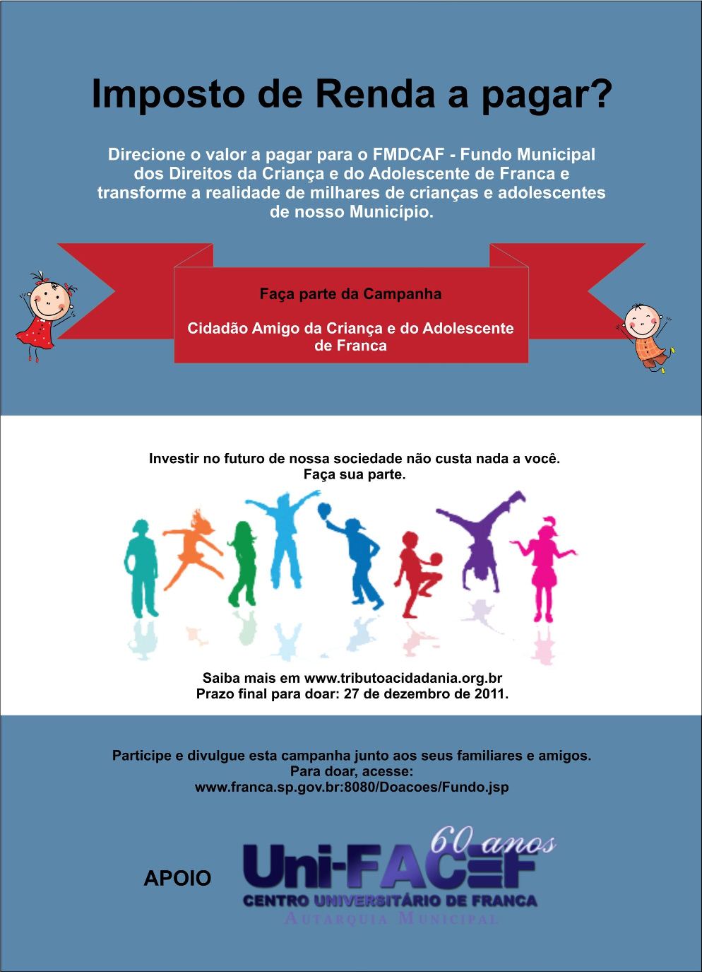 Reverta diretamente seu Imposto de Renda a pagar para o Fundo Municipal dos Direitos da Criança de Adolescente de Franca (FMDCAF)
