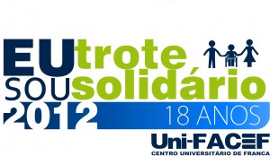 Aberto oficialmente o Trote Solidário 2012 do Uni-FACEF – “Meio Ambiente. Eu quero inteiro!”